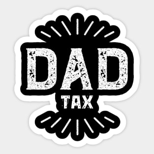 Dad Tax Fatherhood Parenting Proud Father Sticker